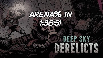 Deep Sky Derelicts Arena% in 1:38:51 [Test Speedrun]