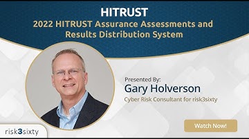 New 2022 HITRUST Assurance Assessments and Results Distribution System (by Gary Holverson)
