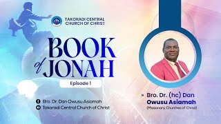 'Book of Jonah - Episode 1” - Bro. Dr. Dan Owusu Asiamah