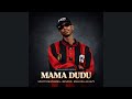 Scotts Maphuma Benzoo Mellow Sleazy Mama Dudu Official Audio Feat Bob Mabena