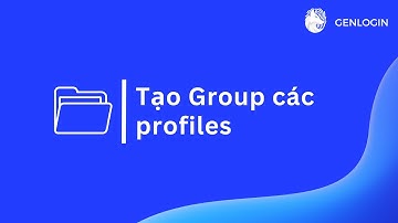 Tạo Group và add Profiles vào Group | Hướng dẫn nhanh