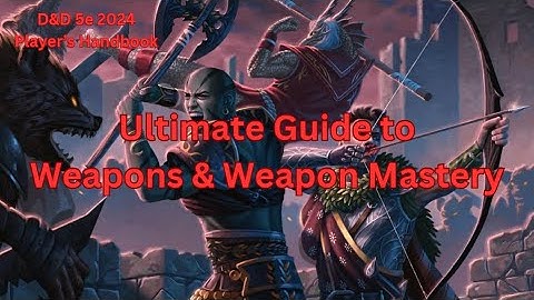ULTIMATE GUIDE TO WEAPONS & WEAPON MASTERY | D&D 2024 PLAYER