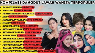 Download Lagu Kompilasi Dangdut Lawas Wanita Terpopuler | Lagu Dangdut Nostalgia Terbaik Sepanjang Masa MP3 Download Lagu Kompilasi Dangdut Lawas Wanita Terpopuler | Lagu Dangdut Nostalgia Terbaik Sepanjang Masa MP3