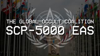 The Global Occult Coalition and SCP-5000 - SCP EAS Scenario