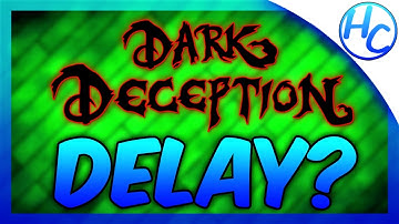 DARK DECEPTION CHAPTER 4 DELAY? (DARK DECEPTION DELAYED AGAIN?)