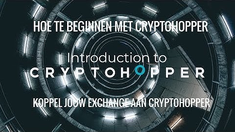 Cryptohopper Trading Bot - Hoe Te Beginnen Met CH & Koppel Jouw Exchange Met Api Key Aan CH!