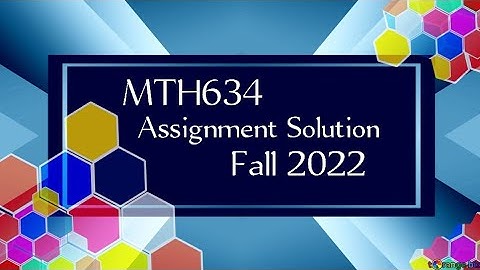MTH634 Assignment 1 solution fall 2022 | Mth634 assignment solution fall 2022