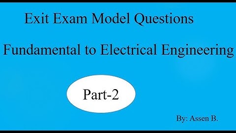 Fundamentals to Electrical Engineering Exit Exam Model Questions part 2
