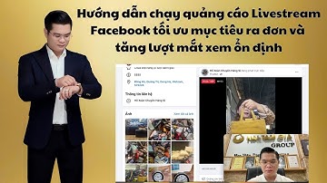 Hướng dẫn chạy quảng cáo Livestream Facebook tối ưu mục tiêu ra đơn và tăng lượt mắt xem ổn định