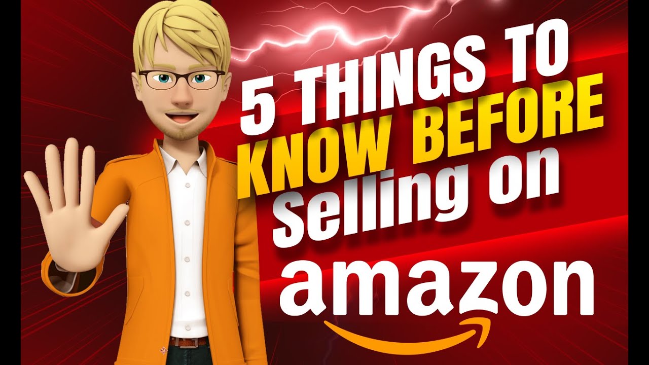 5 THINGS YOU MUST KNOW BEFORE SELLING ON AMAZON IN 2024 - YouTube