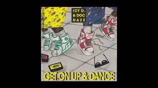 Icy D  & Doc Daze   Get On Up & Dance   Extended Remix