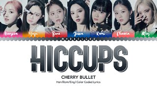 Cherry Bullet (체리블렛) - Hiccups Lyrics [Color Coded-Han/Rom/Eng]