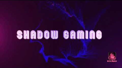 shadow  gaming intro