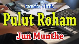 Video thumbnail of "PULUT ROHAM [KARAOKE] JUN MUNTHE"
