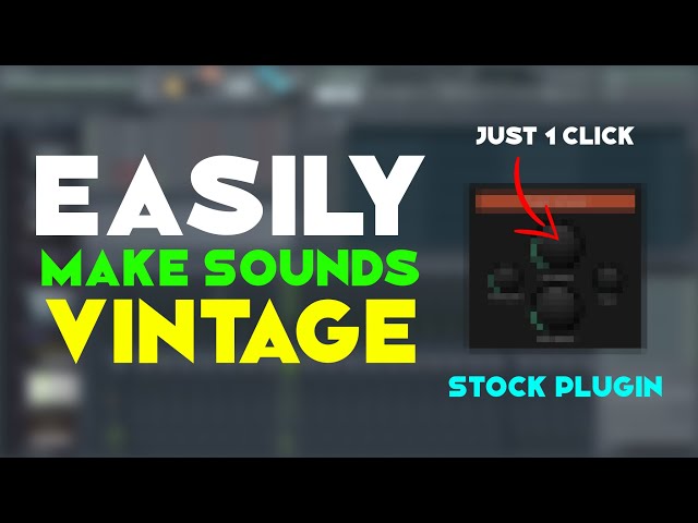 How to Easily Make Sounds Vintage in FL Studio | Stock Plugin