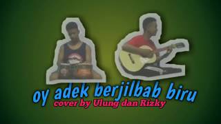 Download Mp3 Oy adek berjilbab biru ( cover Ulung feat Rizki ) Gudang lagu Download Mp3 Oy adek berjilbab biru ( cover Ulung feat Rizki )