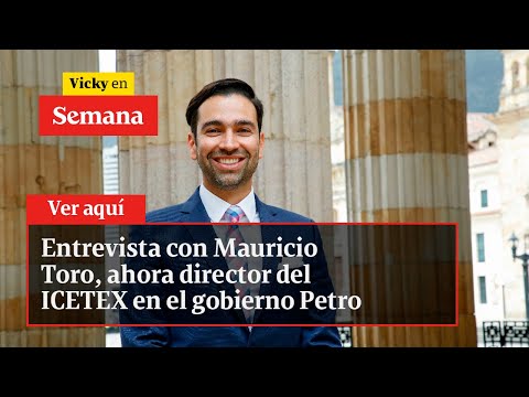 Entrevista con Mauricio Toro, ahora director del ICETEX en el gobierno Petro | Vicky en Semana