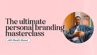 The Ultimate Personal Branding Masterclass with Shoaib Ahmed | PLM Summer School