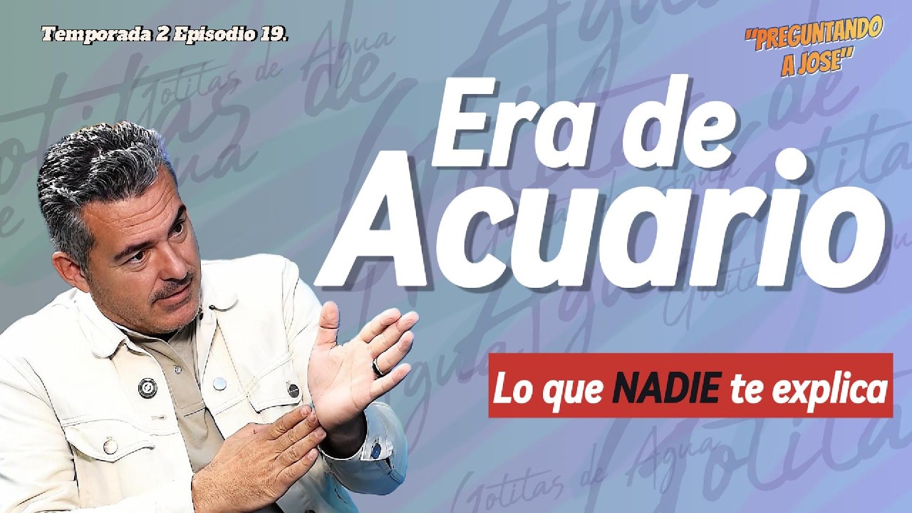La era de acuario: por qué algo está cambiando en ti | T2E19 | Preguntando a Jose