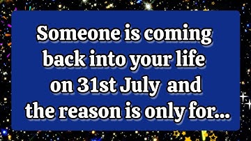 Angel says 💕Someone is coming back into your life on 31st July  and the reason is only for...