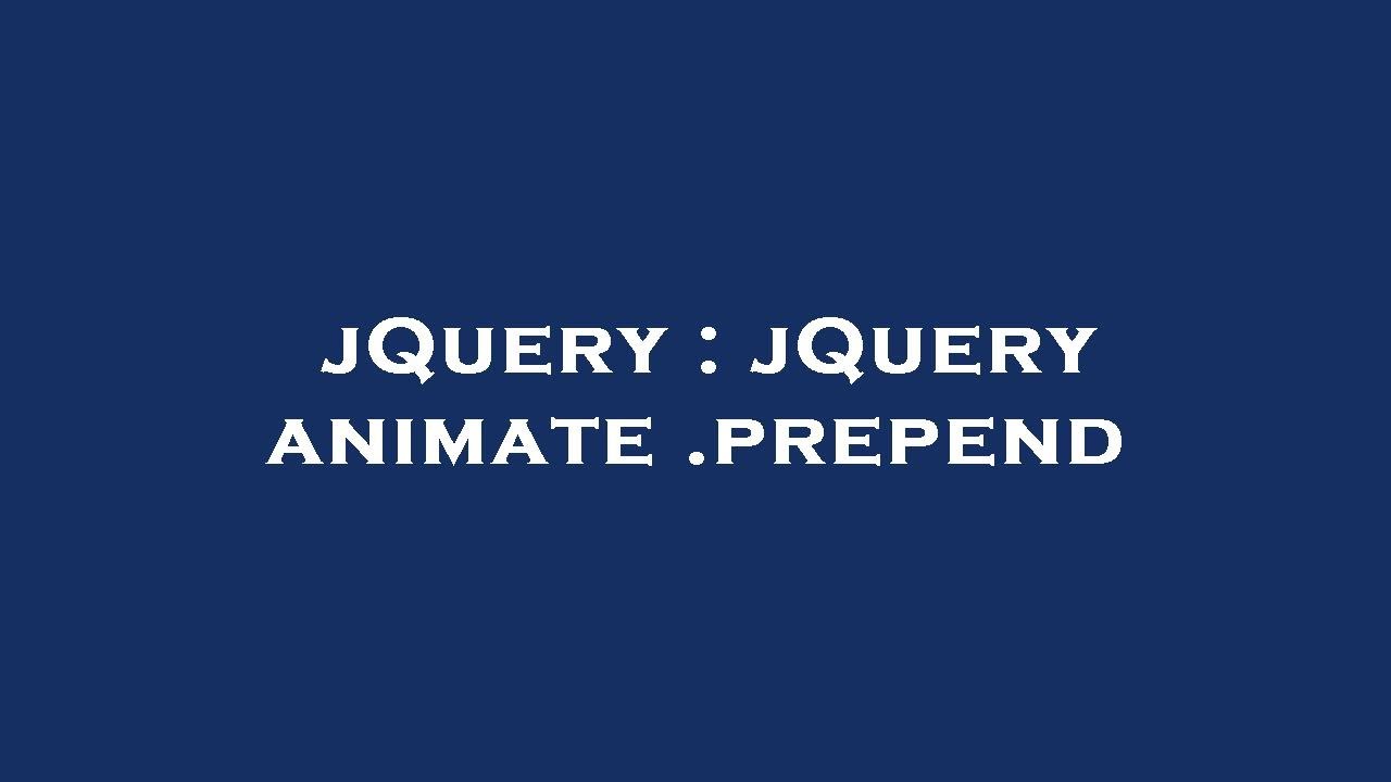jQuery : jQuery animate .prepend - YouTube