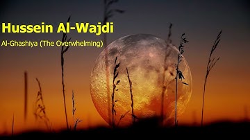 Hussein Al Wajdi  Surah Al Ghashiya The Overwhelmingحسين الواجدي  سورة  الغاشية