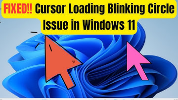 How to Fix Cursor Loading Blinking Circle Issue in Windows 11 | Step-by-Step Guide