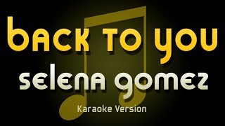 Selena Gomez - Back To You (Karaoke)