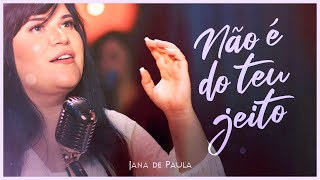 NÃO É DO TEU JEITO - JANA DE PAULA (LANÇAMENTO 2023) chords