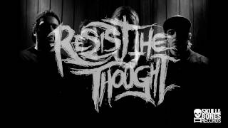 RESIST THE THOUGHT - DEBUT FULL LENGTH ALBUM out early 2012 on SKULL AND BONES RECORDS