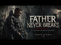 Dionyx Core – Father Never Breaks | A Tribute to All Fathers