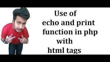 Use of echo and print function in php with html tags