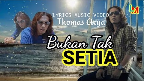BUKAN TAK SETIA - Thomas Arya ( Lyrics Music Video )