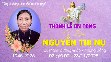 Giáo xứ Trung Đồng | Nghi Thức Tiễn Biệt - Thánh Lễ An Táng Cụ Rosa Nguyễn Thị Nụ | 23/11/2025.
