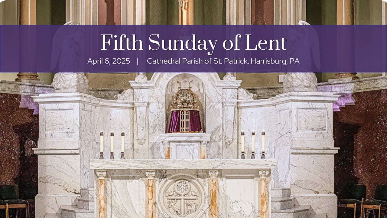 Sunday, April 6, 2025, Fifth Sunday of Lent, 9:30 a.m. Holy Mass - YouTube