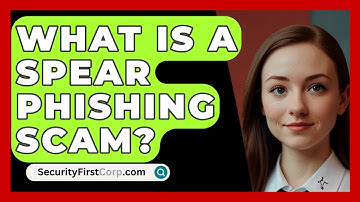 What Is a Spear Phishing Scam? | SecurityFirstCorp News