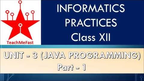 Informatics Practices class 12 CBSE Unit-3 JAVA PROGRAMMING Part-1 || Latest updates 2018