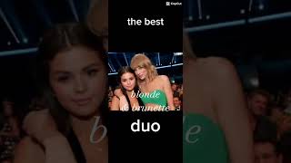 The best blonde and brunette duo in my opinion