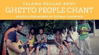 TALAWA - Ghetto People Chant, Acústico en Jutiapa, Guatemala (2016)
