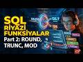 Ən vacib SQL funksiyalarının izahı part 2 Riyazi funksiyalar ROUND, TRUNC, MOD