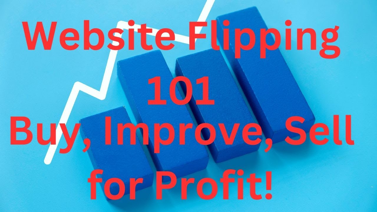 Website Flipping 101: How to Buy, Improve, and Sell Websites for Profit!