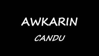 AWKARIN CANDU LIRIK