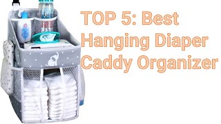 TOP 5: Best Hanging Diaper Caddy Organizer