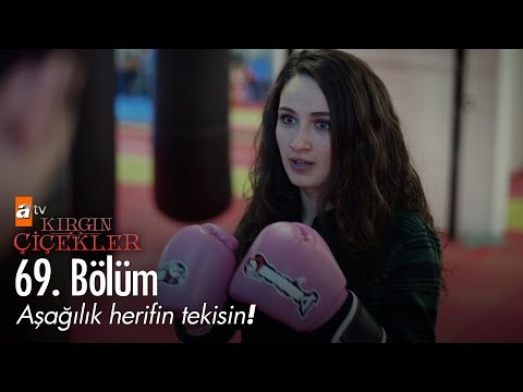 Aşağılık herifin tekisin! - Kırgın Çiçekler 69. Bölüm - atv