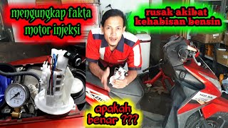 Motor injeksi akan rusak saat kehabisan bensin !!! apakah benar ???