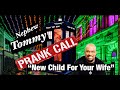 Nephew Tommy Prank Call "New Child For Your Wife"