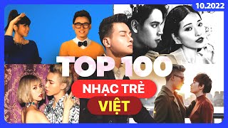 Top 100 Nhạc Trẻ Việt Nhiều Lượt Xem Nhất Youtube (10\/2022) | BXHAN