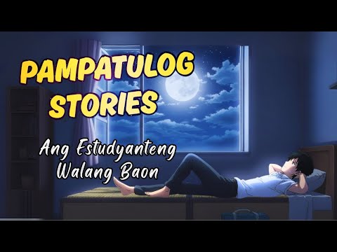 PAMPATULOG STORIES FOR ADULTS | Ang Estudyanteng Walang Baon | Kwentong Pampatulog