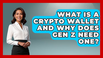 What Is A Crypto Wallet And Why Does Gen Z Need One? - Gen Z Unfiltered