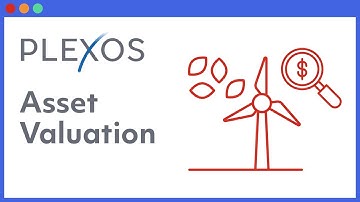 Asset Valuation with PLEXOS®